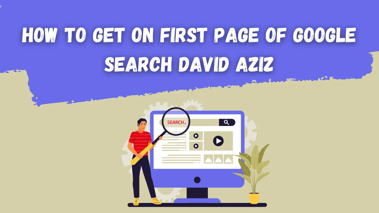 How to Get on First Page of Google Search David Aziz